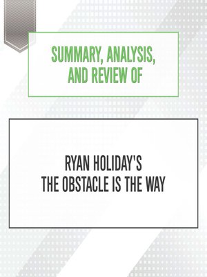 cover image of Summary, Analysis, and Review of Ryan Holiday's the Obstacle Is the Way